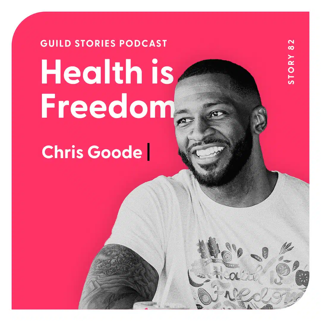 Story 82: Health is Freedom with Chris Goode