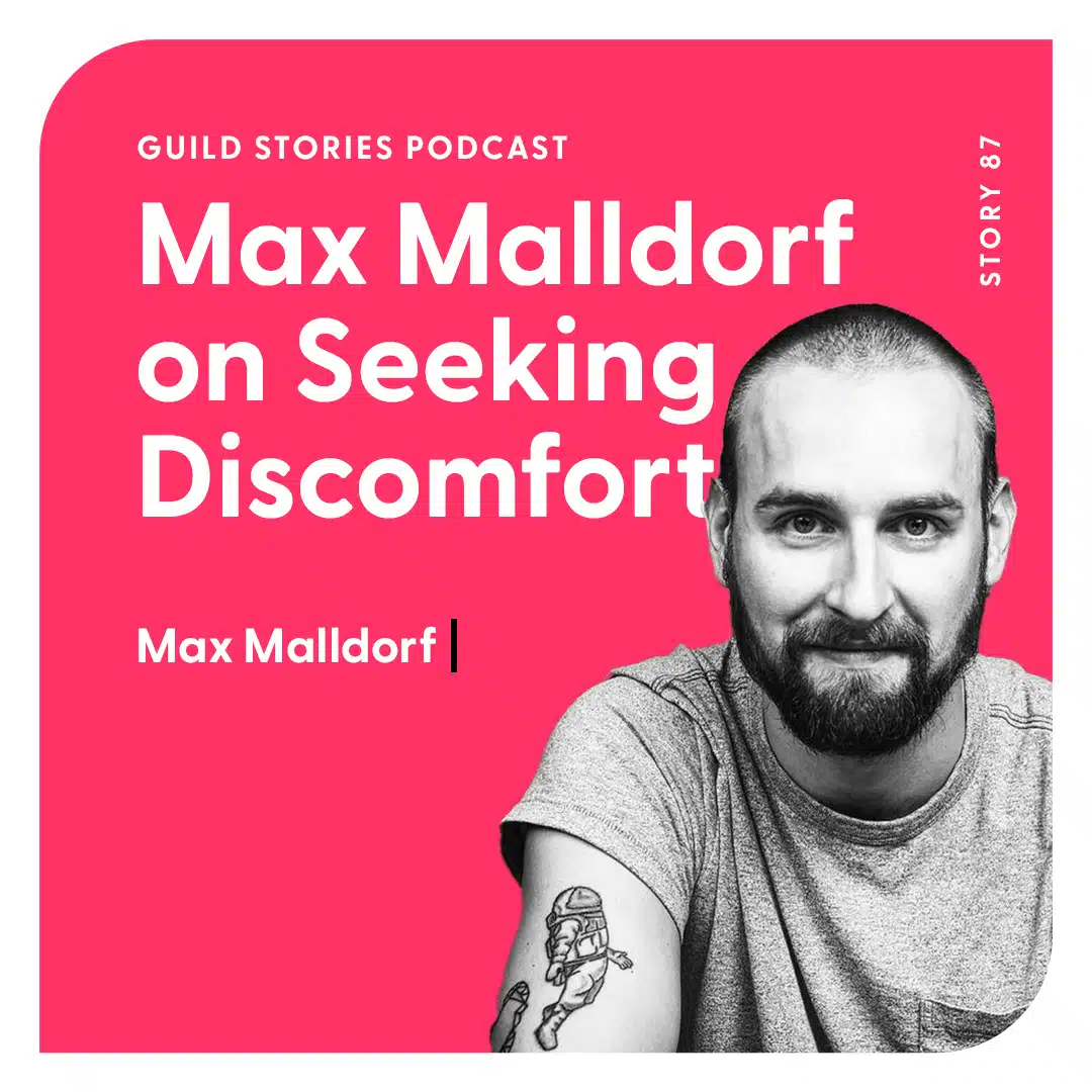 Story 87: Seeking Discomfort with Max Malldorf