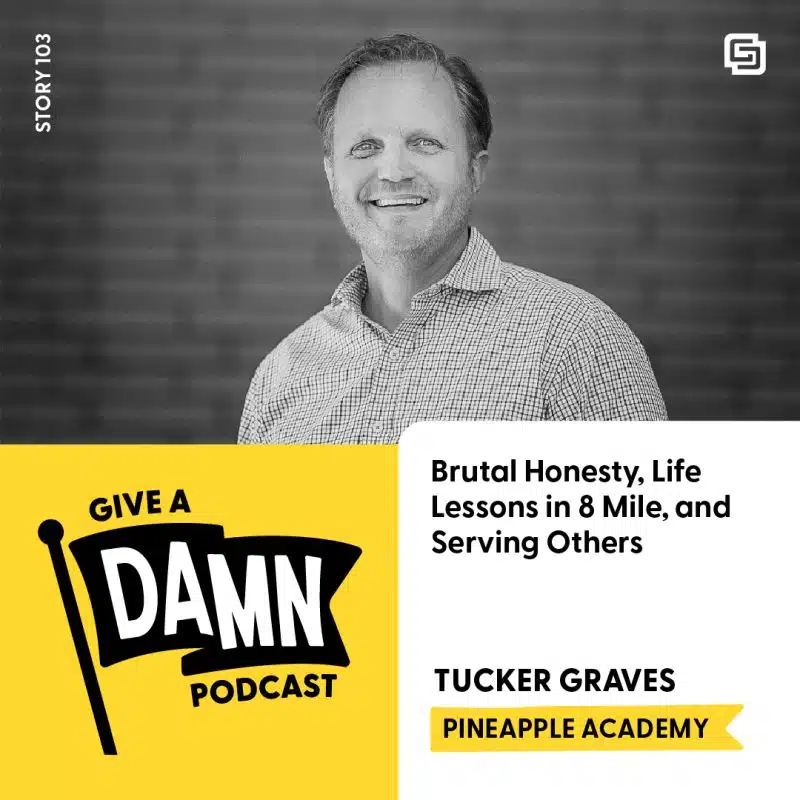 Tucker Graves of Pineapple Academy on Give a Damn Podcast